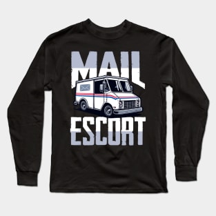 Mail Escort Fun Delivery Truck – Postal Service Humor Long Sleeve T-Shirt